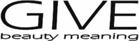 GIVE BEAUTY MEANING Logo (USPTO, 12/14/2011)