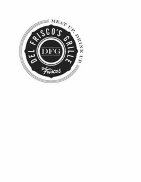 MEAT UP, DRINK UP. DEL FRISCOS'S GRILLEDFG DES FISCOS'S Logo (USPTO, 15.12.2011)