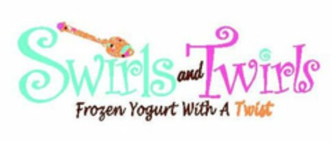 SWIRLS AND TWIRLS FROZEN YOGURT WITH A TWIST Logo (USPTO, 26.04.2012)