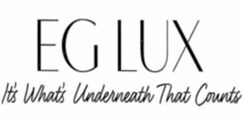 EG LUX IT'S WHAT'S UNDERNEATH THAT COUNTS Logo (USPTO, 09/23/2016)
