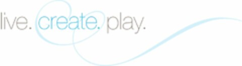 LIVE. CREATE. PLAY. Logo (USPTO, 27.07.2009)