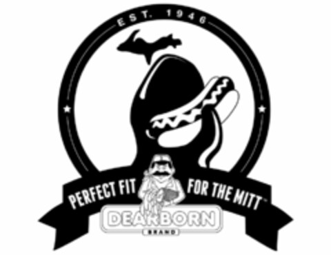 EST. 1946 PERFECT FIT FOR THE MITT DEARBORN BRAND Logo (USPTO, 09.08.2013)