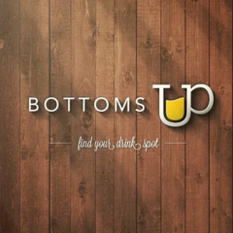 BOTTOMS UP FIND YOUR DRINK SPOT Logo (USPTO, 13.09.2013)