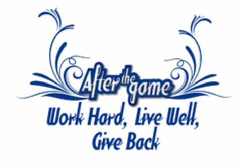 AFTER THE GAME WORK HARD, LIVE WELL, GIVE BACK Logo (USPTO, 08.11.2010)