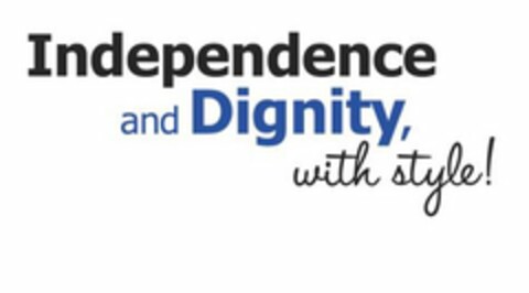 INDEPENDENCE AND DIGNITY, WITH STYLE! Logo (USPTO, 13.02.2012)