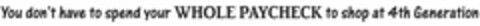 YOU DON'T HAVE TO SPEND YOUR WHOLE PAYCHECK TO SHOP AT 4TH GENERATION Logo (USPTO, 22.09.2014)