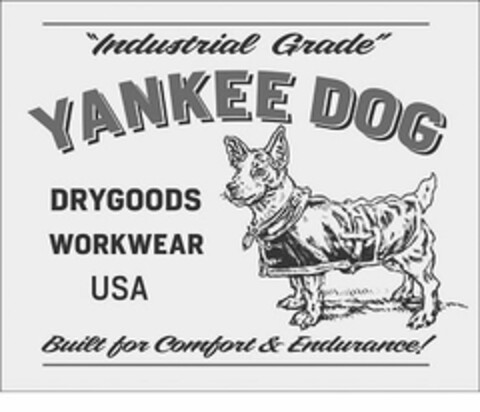 YANKEE DOG "INDUSTRIAL GRADE" DRYGOODS WORKWEAR USA BUILT FOR COMFORT & ENDURANCE! Logo (USPTO, 20.02.2015)