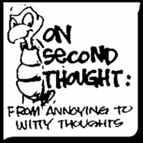 ON SECOND THOUGHT: FROM ANNOYING TO WITTY THOUGHTS Logo (USPTO, 26.06.2015)