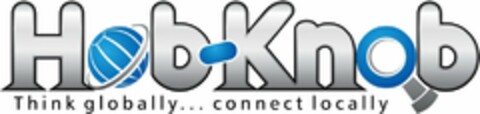 HOB-KNOB THINK GLOBALLY...CONNECT LOCALLY Logo (USPTO, 07.10.2010)