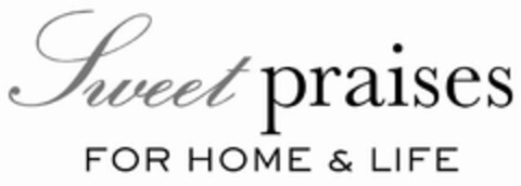 SWEET PRAISES FOR HOME & LIFE Logo (USPTO, 15.02.2012)