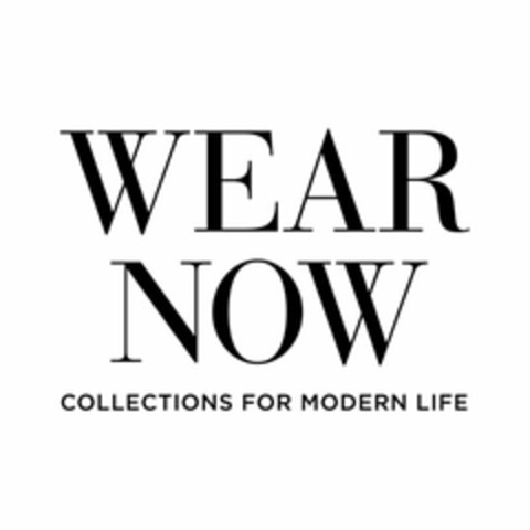 WEAR NOW COLLECTIONS FOR MODERN LIFE Logo (USPTO, 04/09/2012)