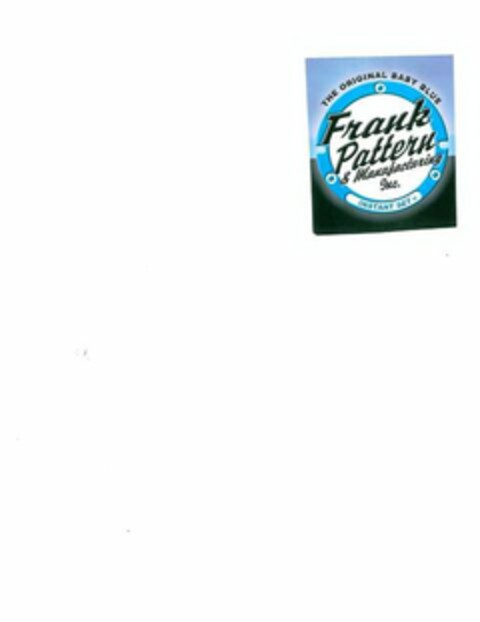 THE ORIGINAL BABY BLUE FRANK PATTERN & MANUFACTURING INSTANT SET Logo (USPTO, 01.07.2009)