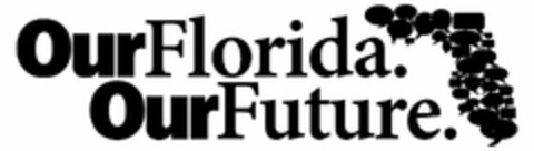 OUR FLORIDA. OUR FUTURE. Logo (USPTO, 20.02.2012)
