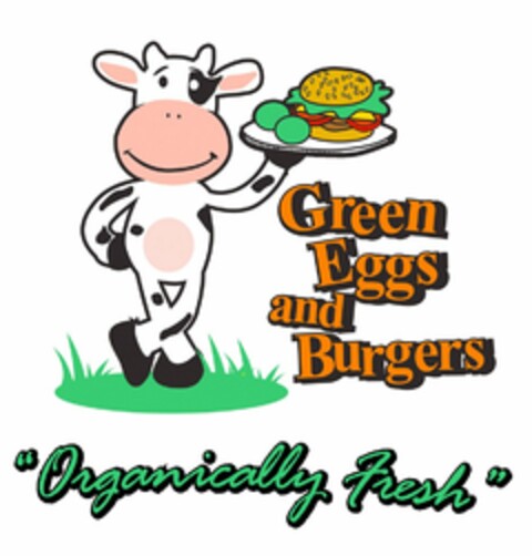 GREEN EGGS AND BURGERS "ORGANICALLY FRESH" Logo (USPTO, 09.10.2012)