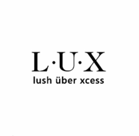 L·U·X LUSH ÜBER XCESS Logo (USPTO, 10.07.2013)