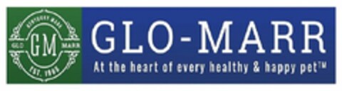 KENTUCKY-MADE GM GLO MARR EST. 1965 GLO-MARR AT THE HEART OF EVERY HEALTHY & HAPPY PET Logo (USPTO, 05/16/2018)