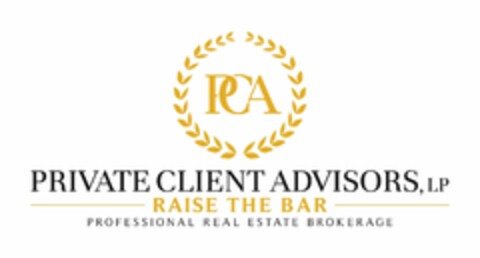 PCA PRIVATE CLIENT ADVISORS, LP RAISE THE BAR PROFESSIONAL REAL ESTATE BROKERAGE Logo (USPTO, 09/09/2020)