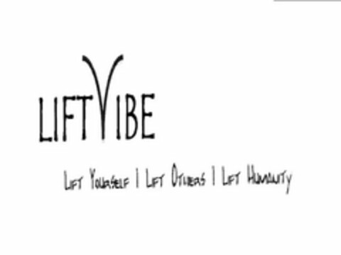 LIFTVIBE LIFT YOURSELF | LIFT OTHERS | LIFT HUMANITY Logo (USPTO, 04.09.2009)