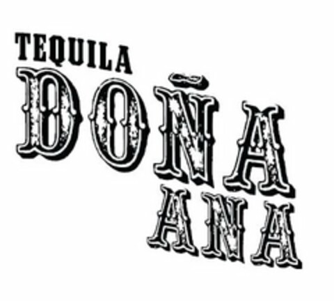 TEQUILA DONA ANA Logo (USPTO, 21.06.2011)