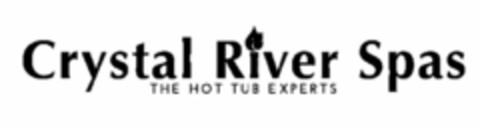 CRYSTAL RIVER SPAS THE HOT TUB EXPERTS Logo (USPTO, 23.03.2014)
