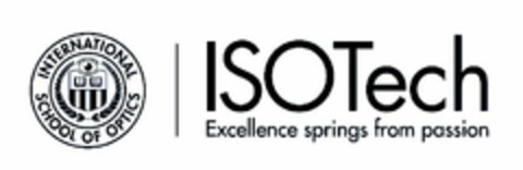 INTERNATIONAL SCHOOL OF OPTICS - ISOTECH EXCELLENCE SPRINGS FROM PASSION Logo (USPTO, 11.08.2015)