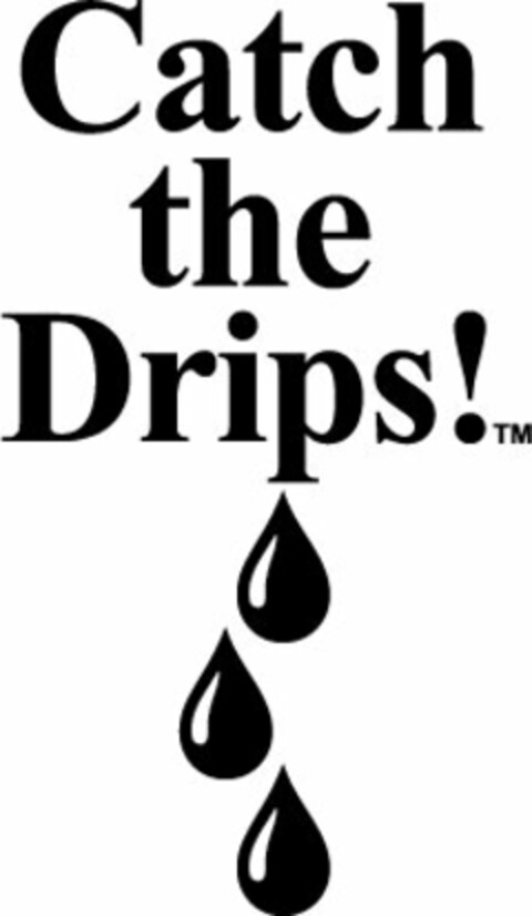 CATCH THE DRIPS! Logo (USPTO, 07.01.2016)