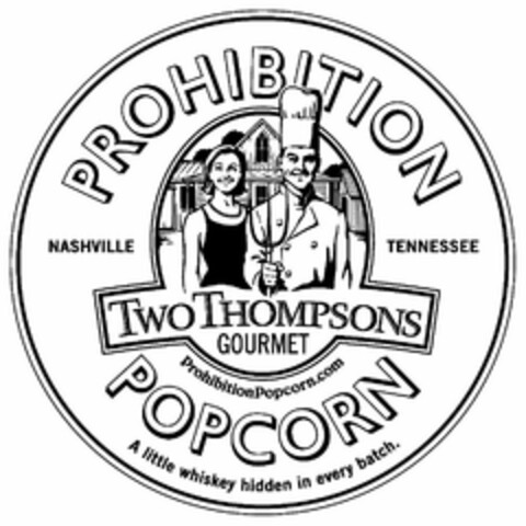 PROHIBITION POPCORN TWO THOMPSONS GOURMET NASHVILLE TENNESSEE PROHIBITIONPOPCORN.COM A LITTLE WHISKEY HIDDEN IN EVERY BATCH Logo (USPTO, 02/08/2016)