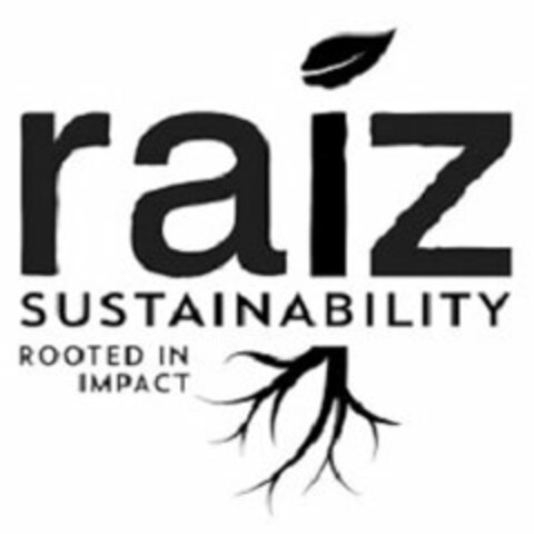 RAIZ SUSTAINABILITY ROOTED IN IMPACT Logo (USPTO, 07/29/2016)