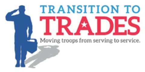 TRANSITION TO TRADES MOVING TROOPS FROM SERVING TO SERVICE. Logo (USPTO, 07.10.2016)