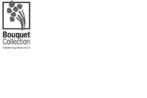 BOUQUET COLLECTION TRANSFORMING NATURE INTO ART Logo (USPTO, 10.05.2020)