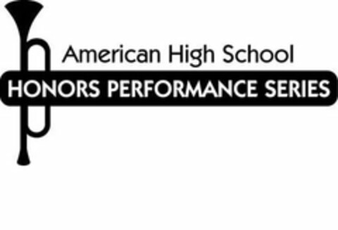 AMERICAN HIGH SCHOOL HONORS PERFORMANCE SERIES Logo (USPTO, 11.11.2010)