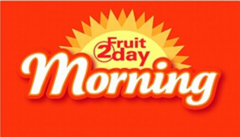 FRUIT 2 DAY MORNING Logo (USPTO, 23.11.2010)