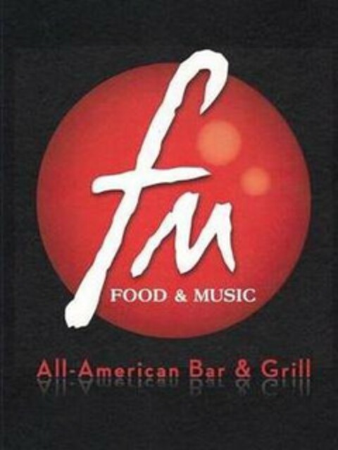 FM FOOD & MUSIC ALL-AMERICAN BAR & GRILL Logo (USPTO, 02.09.2011)