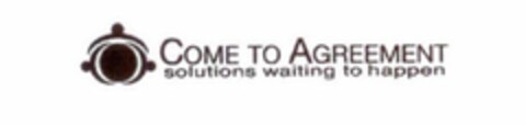 COME TO AGREEMENT SOLUTIONS WAITING TO HAPPEN Logo (USPTO, 02.10.2012)