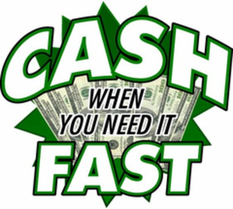 CASH WHEN YOU NEED IT FAST Logo (USPTO, 09.12.2013)