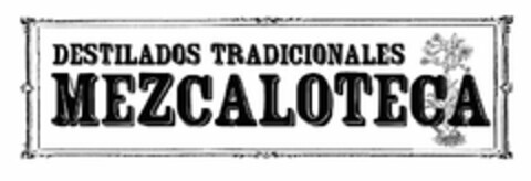 DESTILADOS TRADICIONALES MEZCALOTECA Logo (USPTO, 09/14/2014)