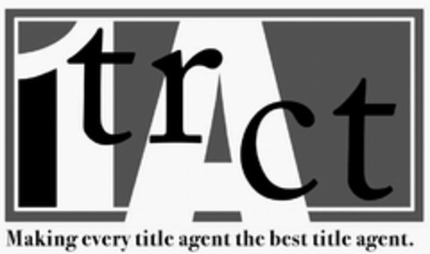 1TRACT MAKING EVERY TITLE AGENT THE BEST TITLE AGENT. Logo (USPTO, 02.09.2015)