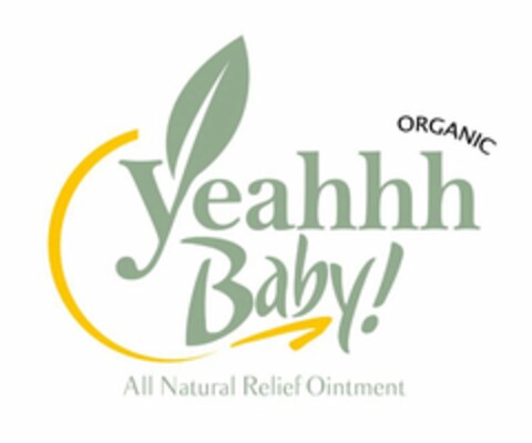 ORGANIC YEAHHH BABY! ALL NATURAL RELIEF OINTMENT Logo (USPTO, 07.06.2016)