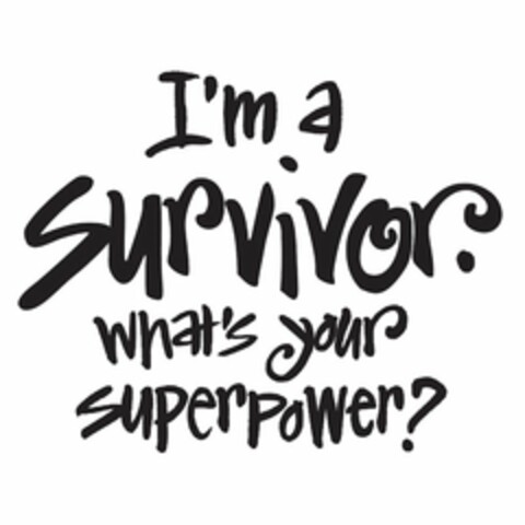 I'M A SURVIVOR. WHAT'S YOUR SUPERPOWER? Logo (USPTO, 24.02.2017)