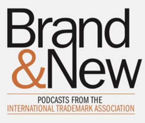 BRAND & NEW PODCASTS FROM THE INTERNATIONAL TRADEMARK ASSOCIATION Logo (USPTO, 19.09.2018)