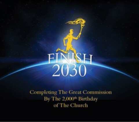 FINISH 2030 COMPLETING THE GREAT COMMISSION BY THE 2,000TH BIRTHDAY OF THE CHURCH Logo (USPTO, 20.01.2020)