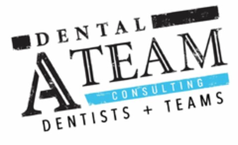 DENTAL A TEAM CONSULTING DENTISTS + TEAMS Logo (USPTO, 06/18/2020)