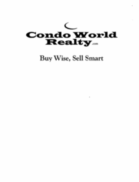 CONDO WORLD REALTY.COM BUY WISE, SELL SMART Logo (USPTO, 31.07.2009)