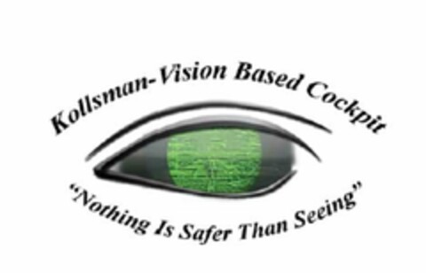 KOLLSMAN - VISION BASED COCKPIT "NOTHING IS SAFER THAN SEEING" Logo (USPTO, 24.02.2010)