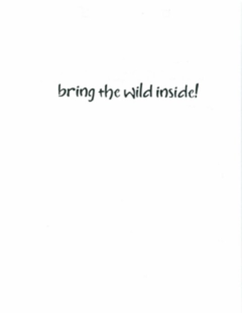 BRING THE WILD INSIDE! Logo (USPTO, 24.09.2010)