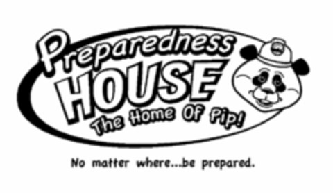 PREPAREDNESS HOUSE THE HOME OF PIP! NO MATTER WHERE...BE PREPARED. Logo (USPTO, 20.05.2013)