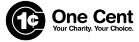 1¢ ONE CENT YOUR CHARITY. YOUR CHOICE. Logo (USPTO, 16.12.2013)