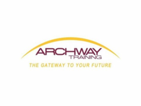 ARCHWAY TRAINING THE GATEWAY TO YOUR FUTURE Logo (USPTO, 07.03.2018)