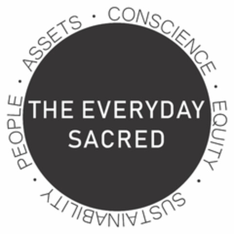 THE EVERYDAY SACRED SPACE SUSTAINABILITY PEOPLE ASSETS CONSCIENCE EQUITY Logo (USPTO, 09/02/2019)