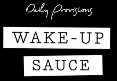 DAILY PROVISIONS WAKE-UP SAUCE Logo (USPTO, 14.09.2020)